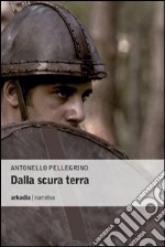 Dalla scura terra libro