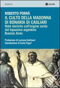 Il culto della Madonna di Bonaria di Cagliari. Note storiche sull'origine sarda del toponimo argentino Buenos Aires