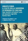 Il culto della Madonna di Bonaria di Cagliari. Note storiche sull'origine sarda del toponimo argentino Buenos Aires libro