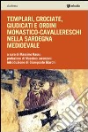 Templari, crociate, giudicati e ordini monastico-cavallereschi nella Sardegna medioevale libro