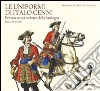 Le uniformi di Italo Cenni. Per una storia militare della Sardegna (secc. XVIII-XIX) libro