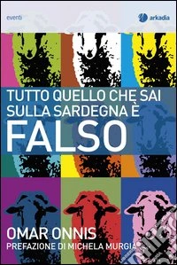 Tutto quello che sai sulla Sardegna è falso libro