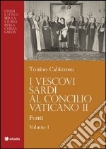 I vescovi sardi al Concilio Vaticano II. Vol. 1: Fonti libro