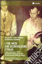 I tre mesi che sconvolsero l'Italia. Luglio-settembre 1943: documenti inediti dei servizi di informazione militare italiani. Con CD-ROM libro