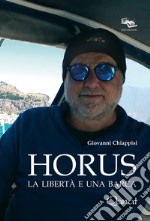 Horus. La libertà e una barca libro