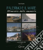 Palermo e il mare. Itinerario della memoria libro