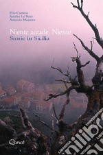 Niente accade. Niente. Storie in Sicilia libro