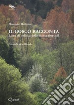 Il bosco racconta. Linee di politica delle risorse forestali libro