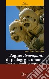 Pagine stravaganti di pedagogia umana. Teorie, metodi, prospettive libro di Costantino D. (cur.)