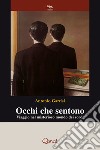 Occhi che sentono. Viaggio nel misterioso mondo dei sordi libro di Garrisi Antonio