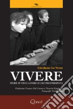 Vivere. Storie di vita e lavoro di uno psicoterapeuta libro