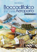 Boccadifalco. Piccola storia di un grande aeroporto. Ediz. italiana e inglese