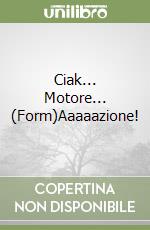 Ciak... Motore... (Form)Aaaaazione! libro