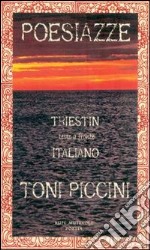 Poesiazze. Triestin. Testo italiano a fronte