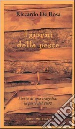 I giorni della peste. Storia di una tragedia: la peste del 1630 libro