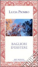 Bagliori d'esistere libro