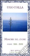 Memorie del cuore. Poesie (1981-2009) libro