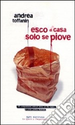 Esco di casa solo se piove libro