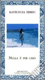 Nulla è per caso libro