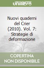 Nuovi quaderni del Crier (2010). Vol. 7: Strategie di deformazione libro