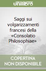 Saggi sui volgarizzamenti francesi della «Consolatio Philosophiae»