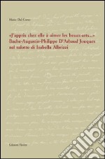 «J'appris chez elle à aimer les beaux-artes...». Bache-Augustin-Philippe d'Arbaud Jouques nel salotto di Isabella Albrizzi