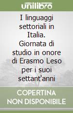 I linguaggi settoriali in Italia. Giornata di studio in onore di Erasmo Leso per i suoi settant'anni libro