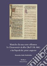 Musiche da una corte effimera: lo Chansonnier du Roi (BnF f. fr. 844) e la Napoli dei primi angioini