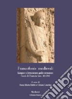 Francofonie medievali. Lingue e letterature gallo-romanze fuori di Francia (sec. XII-XV)