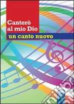 Canterò al mio Dio un canto nuovo