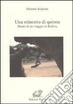 Una minestra di Quinoa. Diario di un viaggio in Bolivia libro