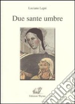 Due sante umbre. Scolastica e Rita