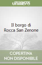 Il borgo di Rocca San Zenone