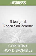 Il borgo di Rocca San Zenone libro