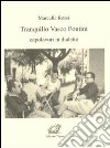 Tranquillo Vasco Pontini. Capolavori in dialetto libro