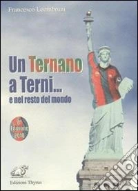 Un ternano a Terni.. e nel resto del mondo libro