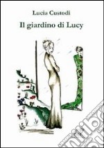 Il giardino Lucy libro