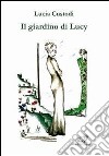 Il giardino Lucy libro di Custodi Lucia