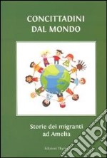 Concittadini dal mondo. Storie di migranti ad Amelia