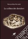 La collina dei desideri libro di Ferretti Bernardino