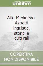 Alto Medioevo. Aspetti linguistici, storici e culturali