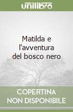 Matilda e l'avventura del bosco nero