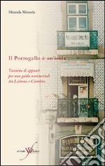 Il Portogallo è un'isola. Taccuino d'appunti per una guida sentimentale tra Lisbona e Coimbra libro