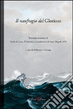 Il naufragio del Glorioso. Rist. anast. di Carlo de Luca, il Glorioso o il proletariato del mare. Napoli, 1878 libro