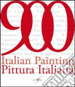 900. Pittura italiana-Italian painting. Ediz. bilingue libro