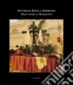 Settimana santa a Sorrento-Holy week in Sorrento. Catalogo della mostra (Sorrento, 16 febbraio-1 aprile 2018)