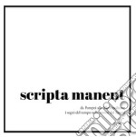 Scripta manent. Da Pompei alle metropolitane i segni del tempo sulle rovine del futuro