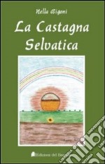 La castagna selvatica libro