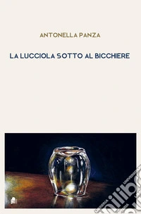 La lucciola sotto al bicchiere libro
