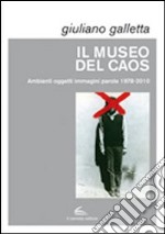 Il museo del caos. Ediz. illustrata libro